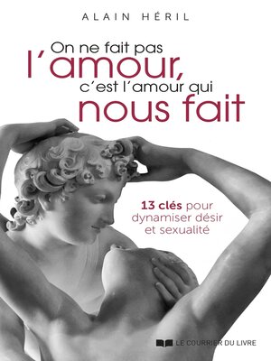 cover image of On ne fait pas l'amour, c'est l'amour qui nous fait--13 clés pour dynamiser désir et sexualité